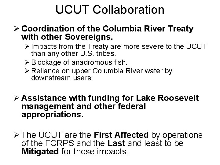 UCUT Collaboration Ø Coordination of the Columbia River Treaty with other Sovereigns. Ø Impacts