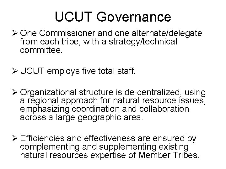 UCUT Governance Ø One Commissioner and one alternate/delegate from each tribe, with a strategy/technical