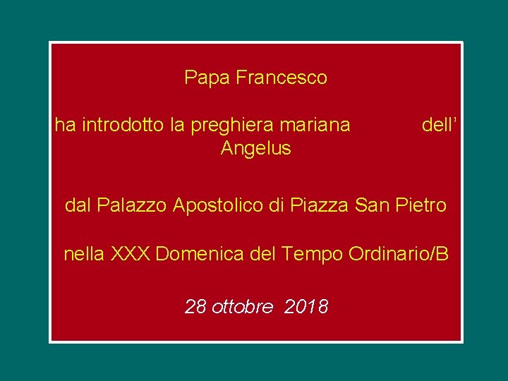 Papa Francesco ha introdotto la preghiera mariana Angelus dell’ dal Palazzo Apostolico di Piazza