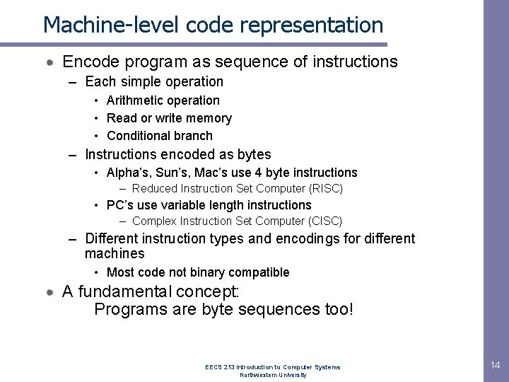 Machine-level code representation Encode program as sequence of instructions – Each simple operation •