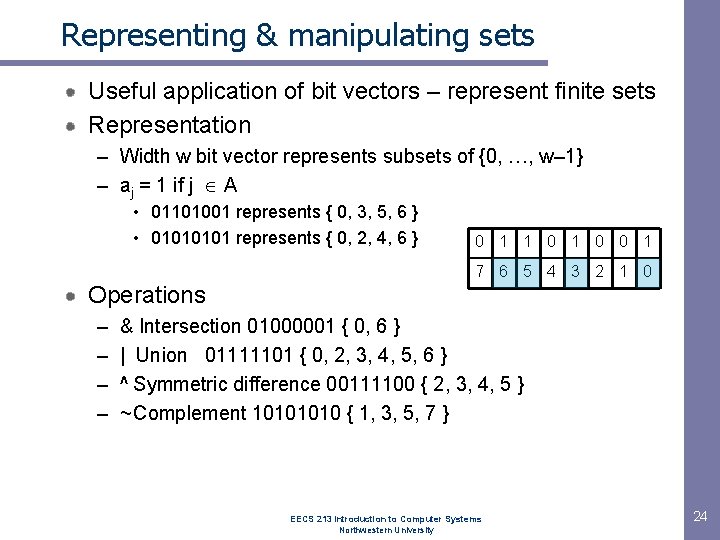 Representing & manipulating sets Useful application of bit vectors – represent finite sets Representation