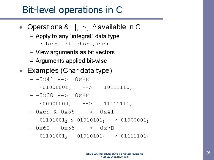 Bit-level operations in C Operations &, |, ~, ^ available in C – Apply