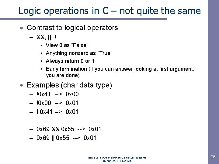 Logic operations in C – not quite the same Contrast to logical operators –