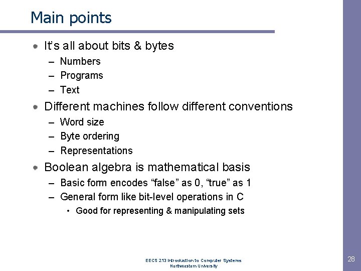 Main points It’s all about bits & bytes – Numbers – Programs – Text