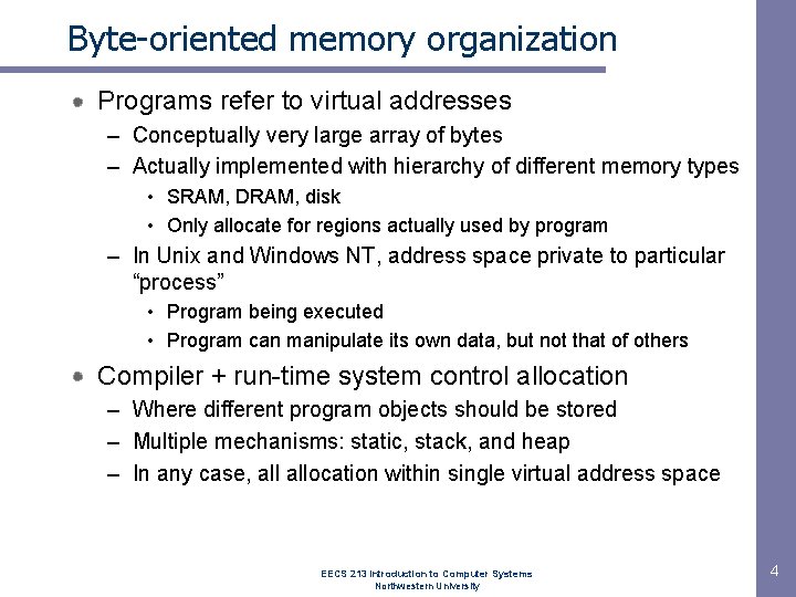 Byte-oriented memory organization Programs refer to virtual addresses – Conceptually very large array of