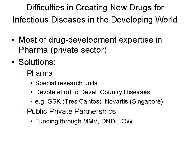 Difficulties in Creating New Drugs for Infectious Diseases in the Developing World • Most