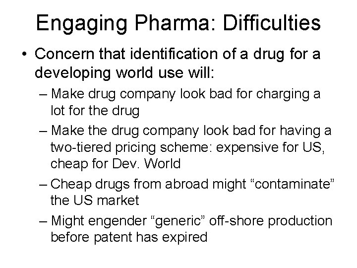 Engaging Pharma: Difficulties • Concern that identification of a drug for a developing world