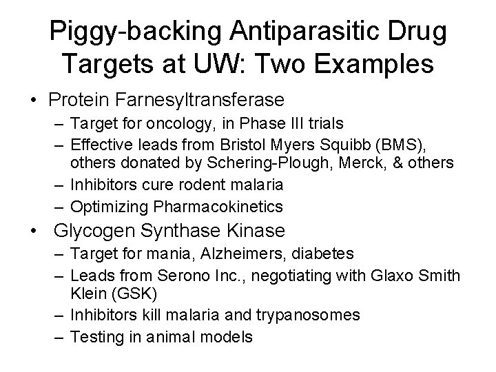 Piggy-backing Antiparasitic Drug Targets at UW: Two Examples • Protein Farnesyltransferase – Target for