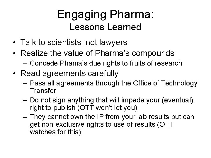 Engaging Pharma: Lessons Learned • Talk to scientists, not lawyers • Realize the value