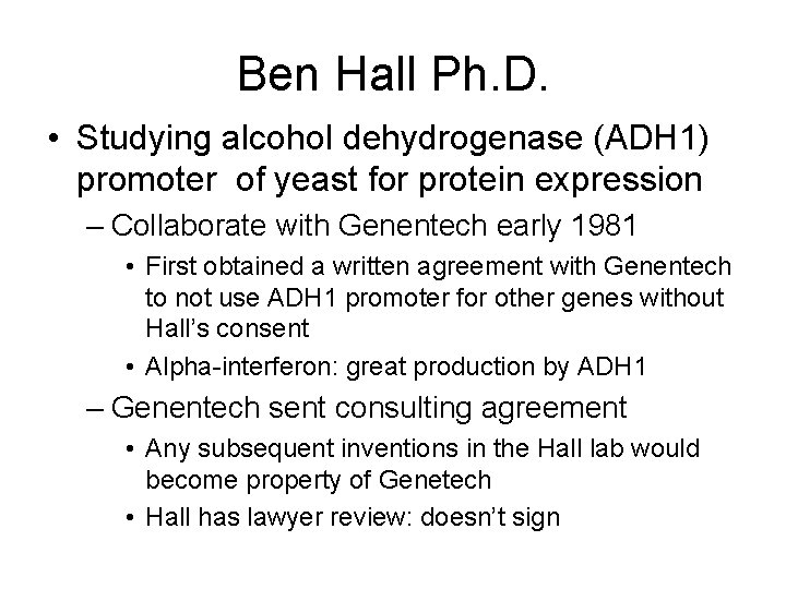 Ben Hall Ph. D. • Studying alcohol dehydrogenase (ADH 1) promoter of yeast for