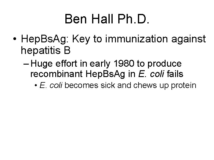 Ben Hall Ph. D. • Hep. Bs. Ag: Key to immunization against hepatitis B