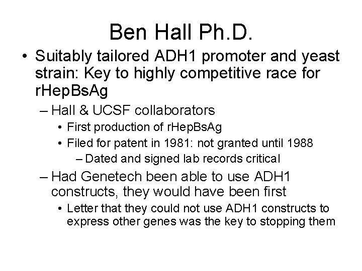 Ben Hall Ph. D. • Suitably tailored ADH 1 promoter and yeast strain: Key