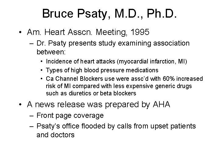 Bruce Psaty, M. D. , Ph. D. • Am. Heart Asscn. Meeting, 1995 –