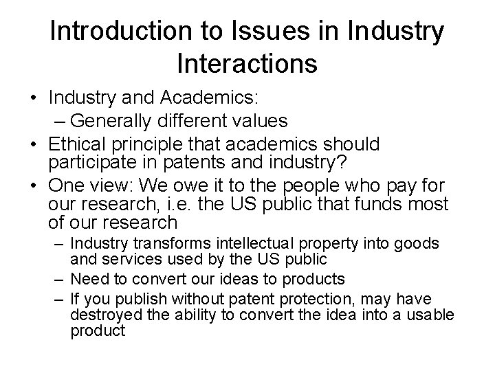 Introduction to Issues in Industry Interactions • Industry and Academics: – Generally different values