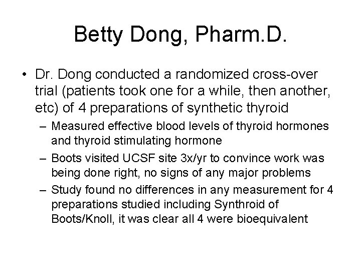 Betty Dong, Pharm. D. • Dr. Dong conducted a randomized cross-over trial (patients took