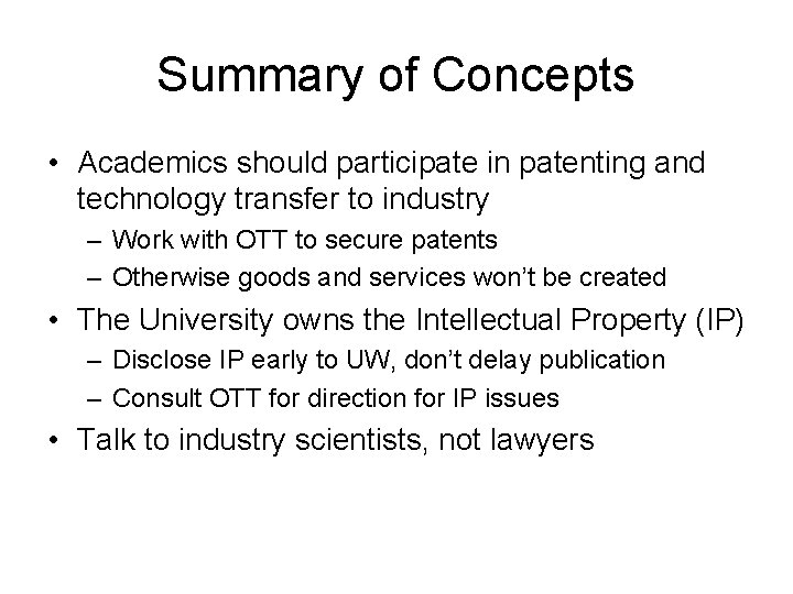 Summary of Concepts • Academics should participate in patenting and technology transfer to industry