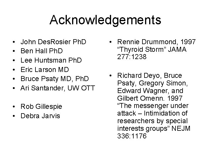 Acknowledgements • • • John Des. Rosier Ph. D Ben Hall Ph. D Lee