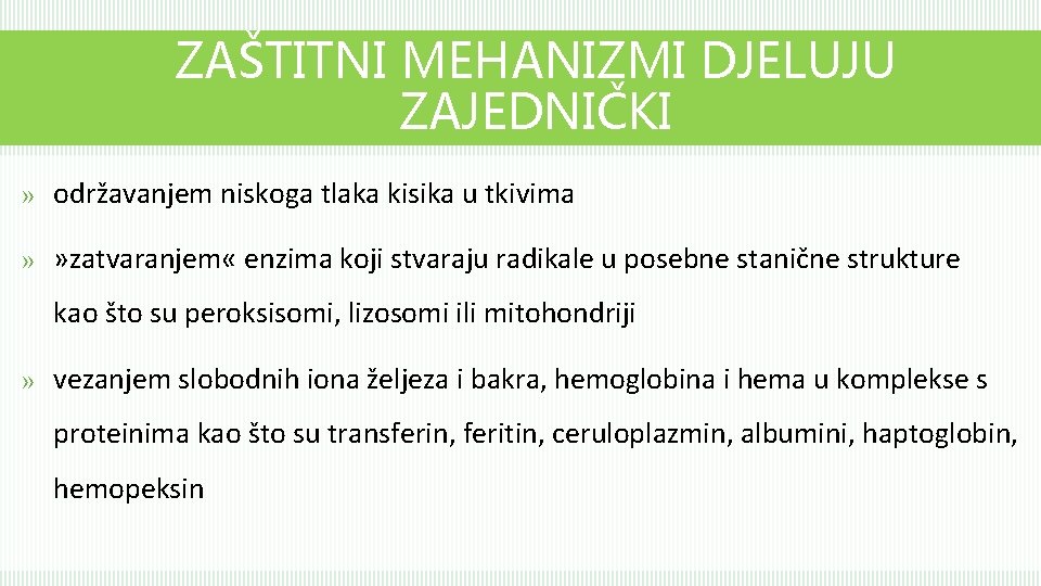 ZAŠTITNI MEHANIZMI DJELUJU ZAJEDNIČKI » održavanjem niskoga tlaka kisika u tkivima » » zatvaranjem