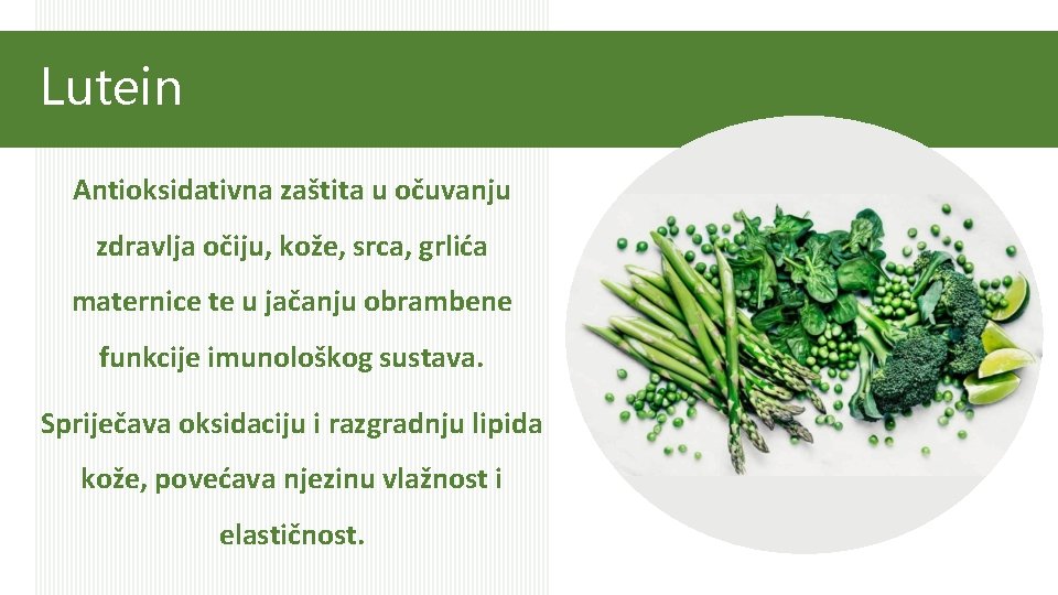 Lutein Antioksidativna zaštita u očuvanju zdravlja očiju, kože, srca, grlića maternice te u jačanju