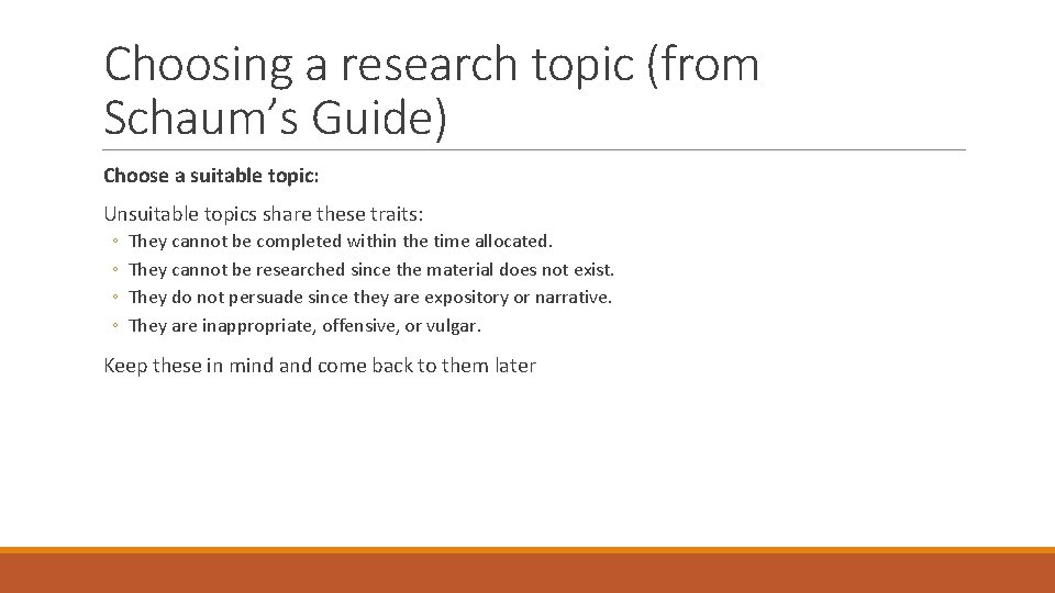 Choosing a research topic (from Schaum’s Guide) Choose a suitable topic: Unsuitable topics share
