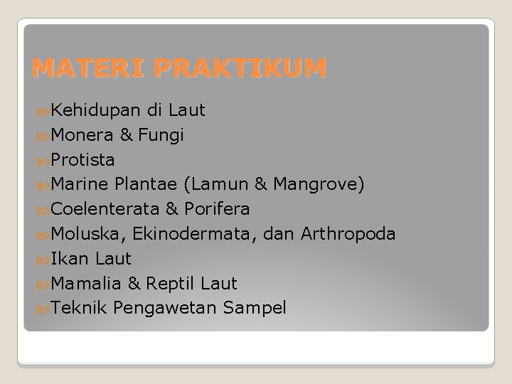 MATERI PRAKTIKUM Kehidupan di Laut Monera & Fungi Protista Marine Plantae (Lamun & Mangrove)