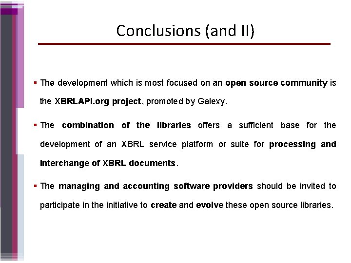 Conclusions (and II) The development which is most focused on an open source community
