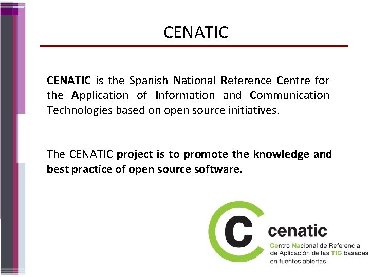 CENATIC is the Spanish National Reference Centre for the Application of Information and Communication