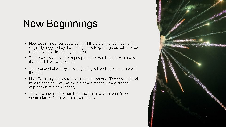 New Beginnings • New Beginnings reactivate some of the old anxieties that were originally