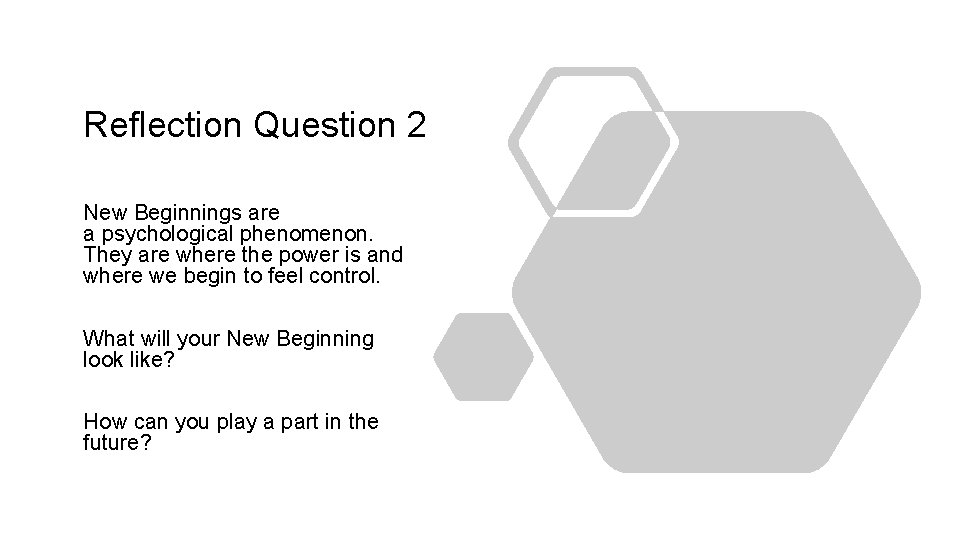 Reflection Question 2 New Beginnings are a psychological phenomenon. They are where the power