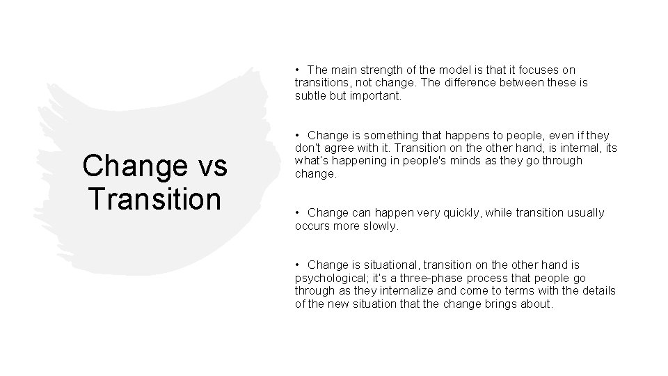  • The main strength of the model is that it focuses on transitions,