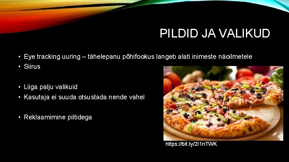 PILDID JA VALIKUD • Eye tracking uuring – tähelepanu põhifookus langeb alati inimeste näoilmetele