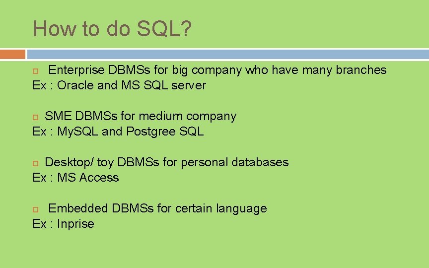 How to do SQL? Enterprise DBMSs for big company who have many branches Ex