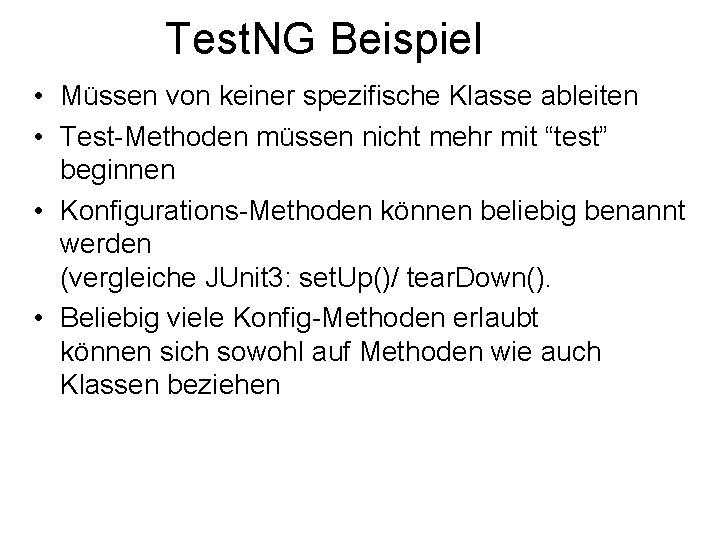 Test. NG Beispiel • Müssen von keiner spezifische Klasse ableiten • Test-Methoden müssen nicht