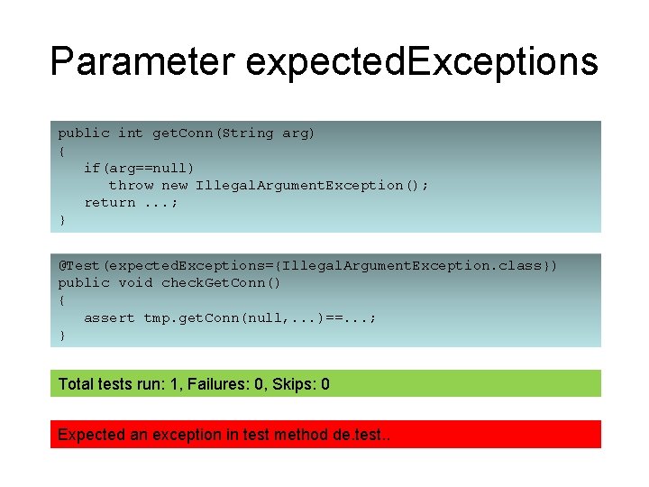 Parameter expected. Exceptions public int get. Conn(String arg) { if(arg==null) throw new Illegal. Argument.