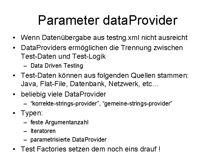 Parameter data. Provider • Wenn Datenübergabe aus testng. xml nicht ausreicht • Data. Providers