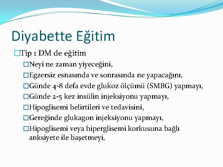 Diyabette Eğitim �Tip 1 DM de eğitim �Neyi ne zaman yiyeceğini, �Egzersiz esnasında ve