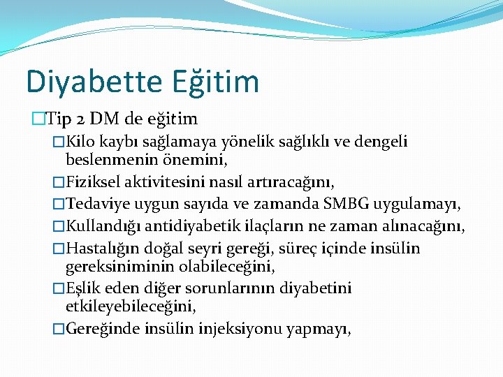 Diyabette Eğitim �Tip 2 DM de eğitim �Kilo kaybı sağlamaya yönelik sağlıklı ve dengeli