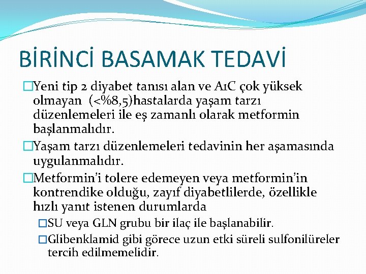 BİRİNCİ BASAMAK TEDAVİ �Yeni tip 2 diyabet tanısı alan ve A 1 C çok