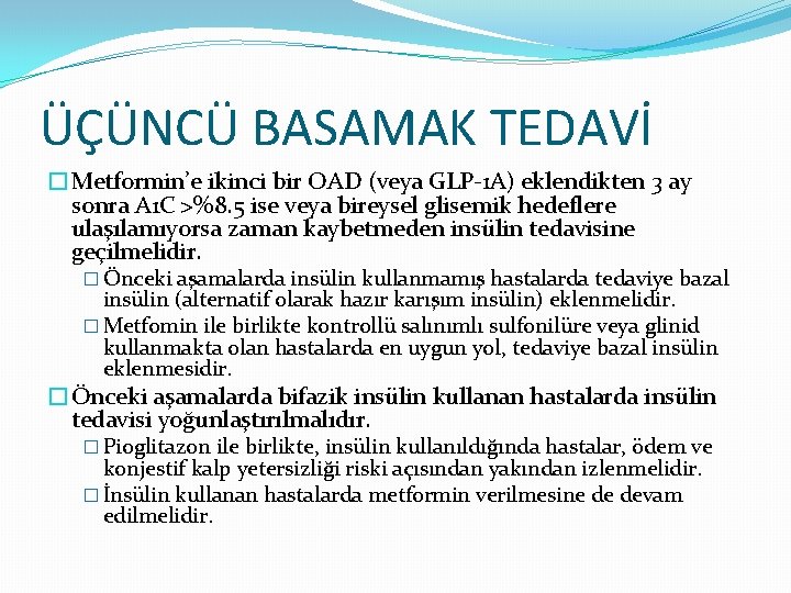 ÜÇÜNCÜ BASAMAK TEDAVİ �Metformin’e ikinci bir OAD (veya GLP-1 A) eklendikten 3 ay sonra