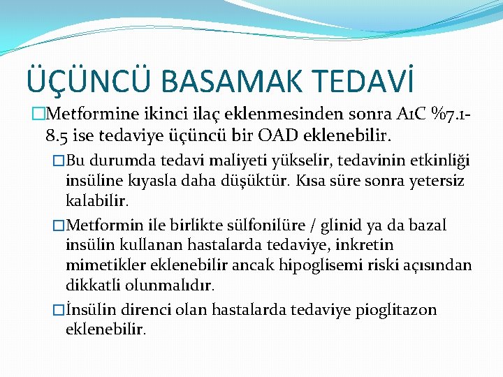 ÜÇÜNCÜ BASAMAK TEDAVİ �Metformine ikinci ilaç eklenmesinden sonra A 1 C %7. 18. 5