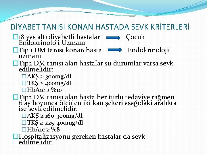 DİYABET TANISI KONAN HASTADA SEVK KRİTERLERİ � 18 yaş altı diyabetli hastalar Çocuk Endokrinoloji