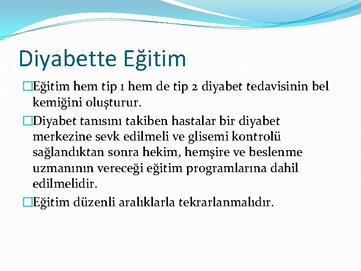 Diyabette Eğitim �Eğitim hem tip 1 hem de tip 2 diyabet tedavisinin bel kemiğini