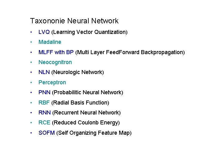 Taxononie Neural Network • LVQ (Learning Vector Quantization) • Madaline • MLFF with BP