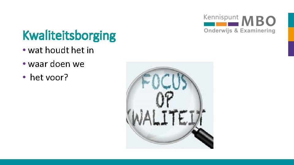 Kwaliteitsborging • wat houdt het in • waar doen we • het voor? 