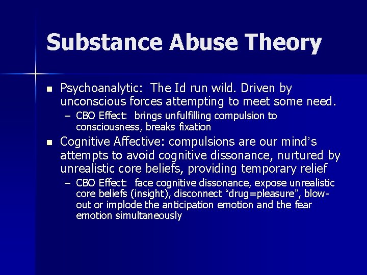 Substance Abuse Theory n Psychoanalytic: The Id run wild. Driven by unconscious forces attempting