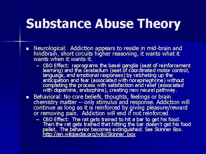 Substance Abuse Theory n Neurological: Addiction appears to reside in mid-brain and hindbrain, short