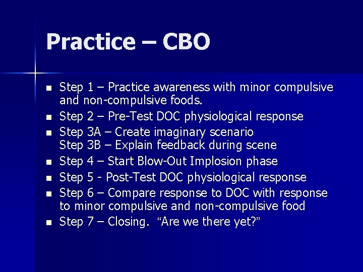Practice – CBO n n n n Step 1 – Practice awareness with minor