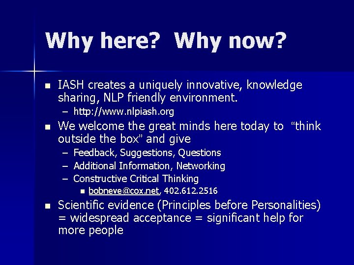 Why here? Why now? n IASH creates a uniquely innovative, knowledge sharing, NLP friendly