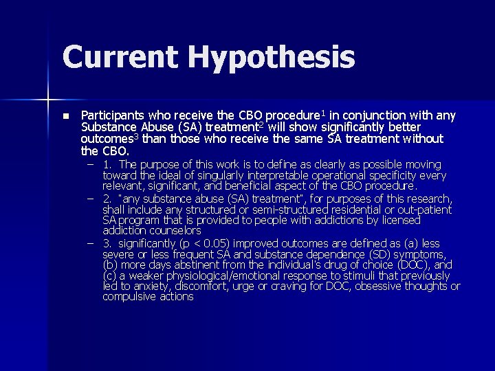 Current Hypothesis n Participants who receive the CBO procedure 1 in conjunction with any