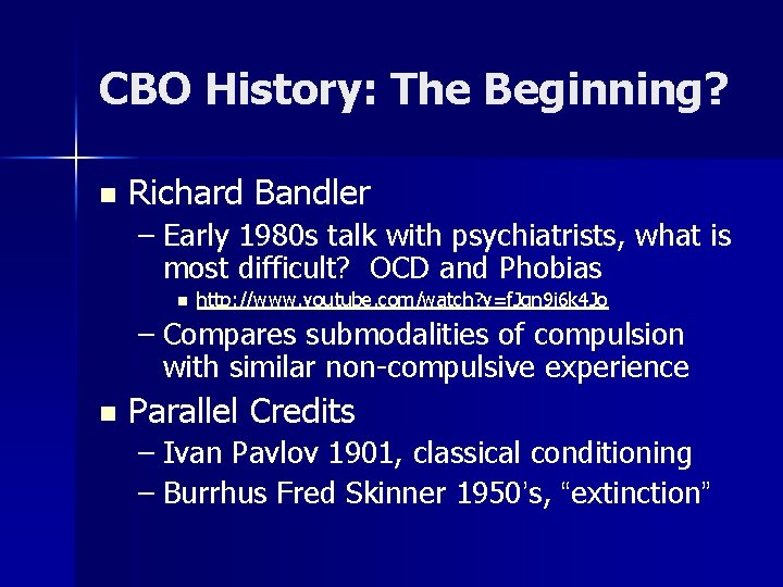 CBO History: The Beginning? n Richard Bandler – Early 1980 s talk with psychiatrists,